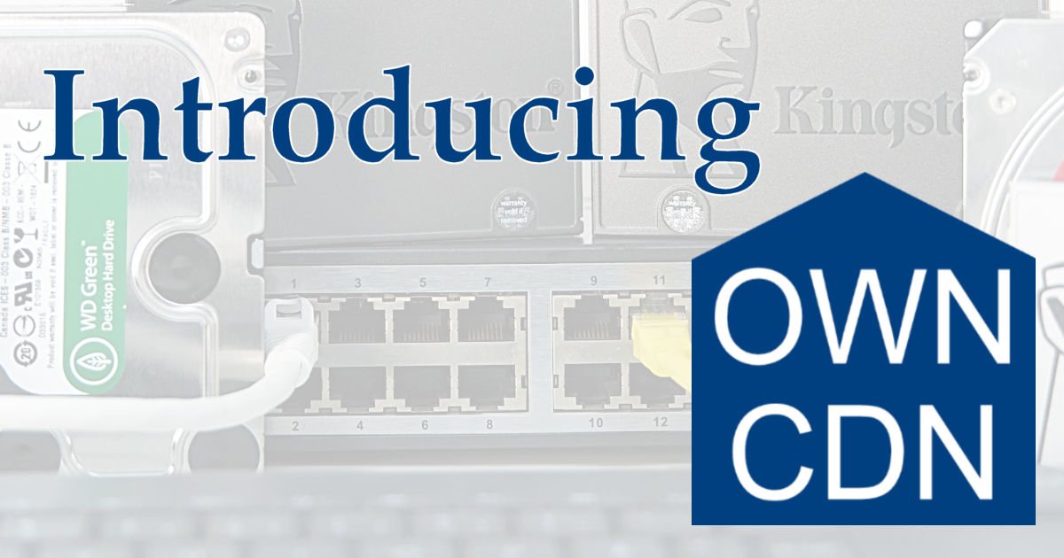 Introducing OwnCDN